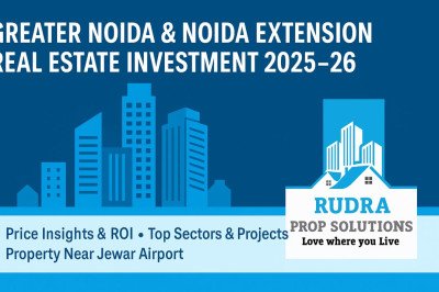Greater Noida & Noida Extension Real Estate 2025–26 | Property Investment Guide
