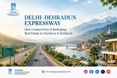 Delhi-Dehradun Expressway: Haridwar & Rishikesh Real Estate